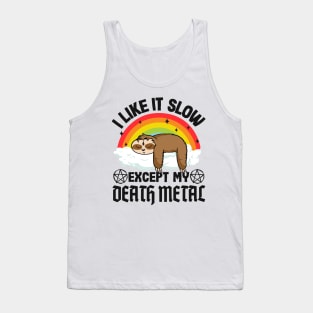 Metal Sloth I Like It Slow Except My Death Metal Tank Top